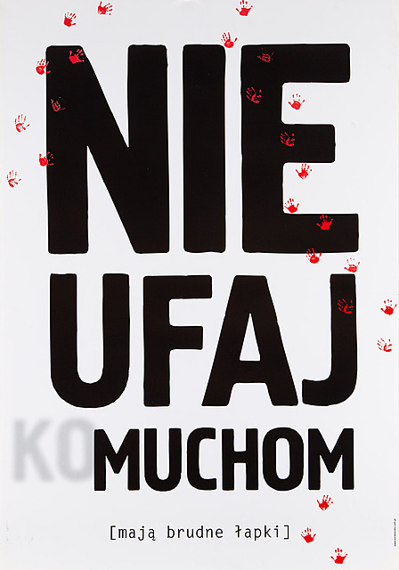 Nie ufaj (ko)muchom/ Mają brudne łapki