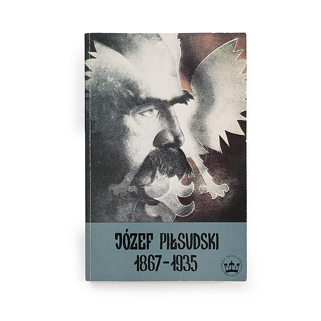 Józef Piłsudski 1867-1935, Małopolska Oficyna Wydawnicza ,Kraków, 1990