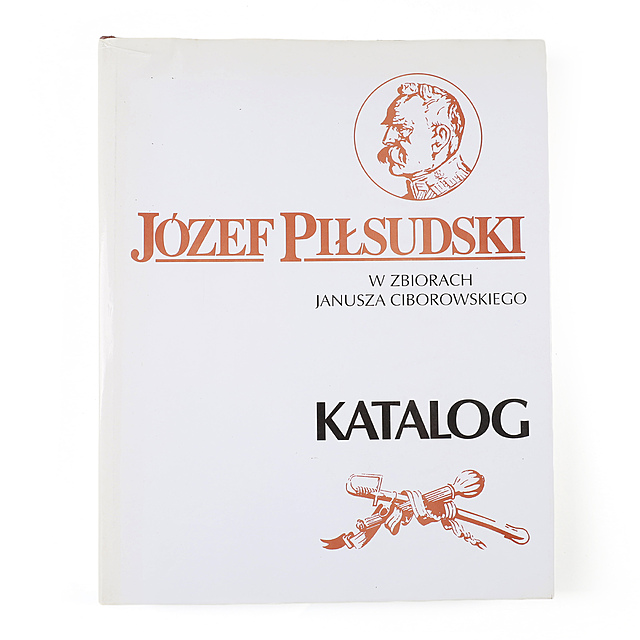 Katalog: Józef Piłsudski w zbiorach Janusza Ciborowskiego, egzemplarz numerowany i podpisany oraz opatrzony exlibrisem, 1996