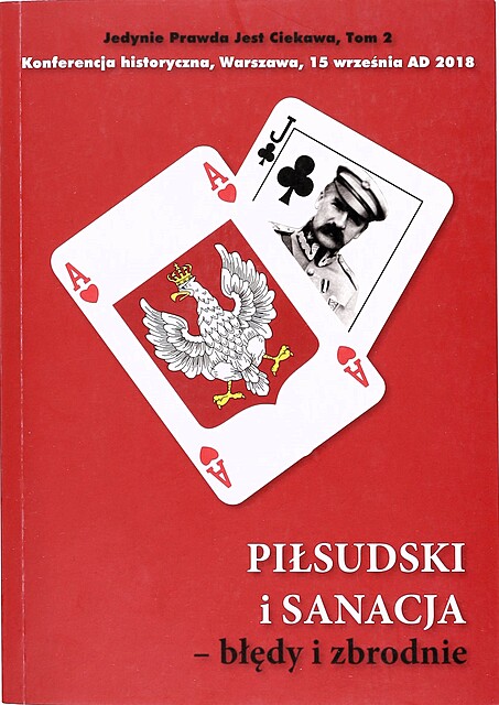 Piłsudski i sanacja. Konferencja historyczna, Warszawa, 2018. Tom 2: Jedynie prawda jest ciekawa