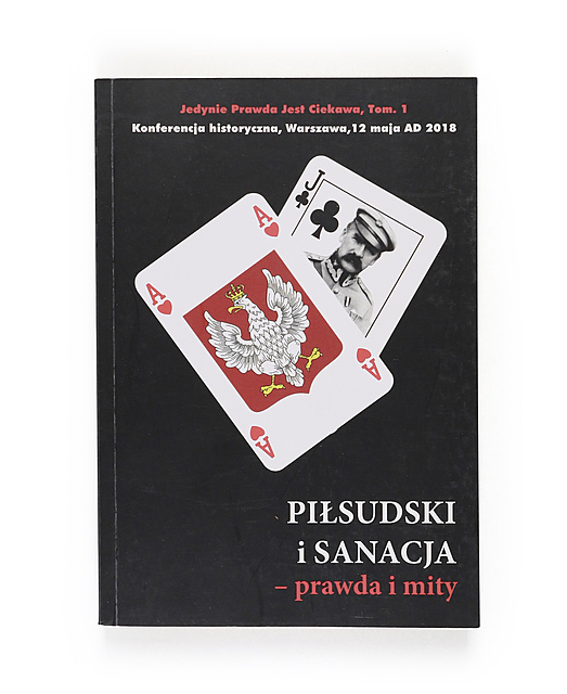Piłsudski i sancja - prawda i mity. Konferencja historyczna, Warszawa 12 maja 2018 r. 